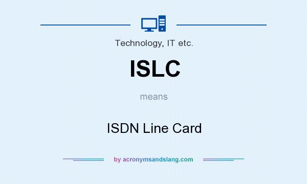 What does ISLC mean? It stands for ISDN Line Card