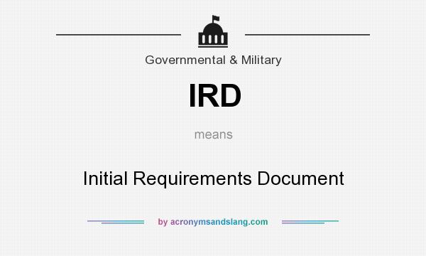 What does IRD mean? It stands for Initial Requirements Document