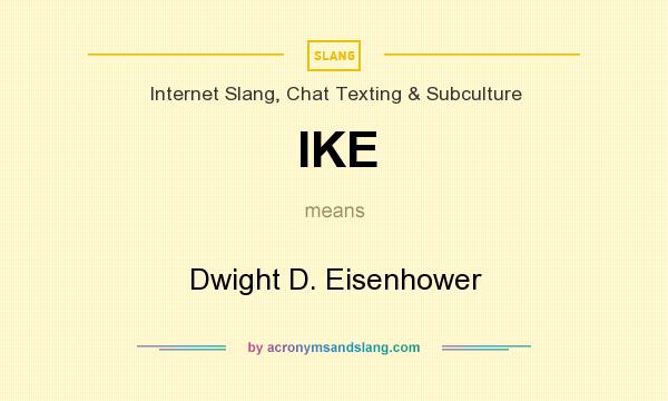 What does IKE mean? It stands for Dwight D. Eisenhower