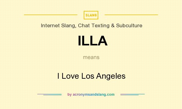 What does ILLA mean? It stands for I Love Los Angeles