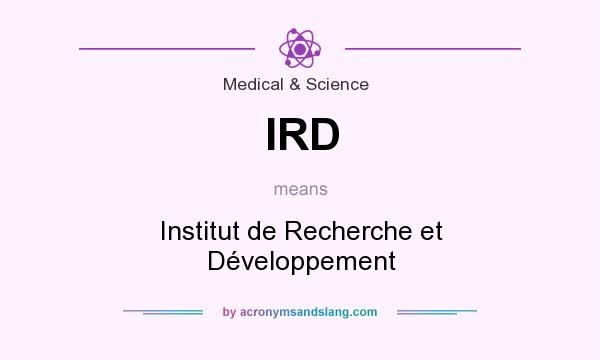 What does IRD mean? It stands for Institut de Recherche et Développement