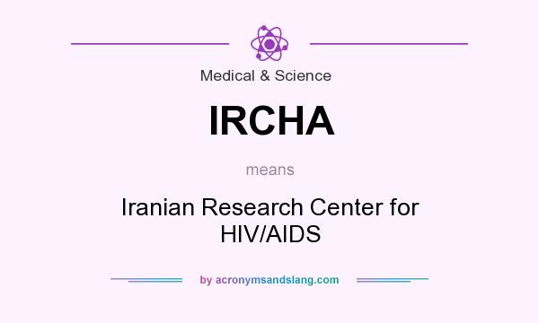 What does IRCHA mean? It stands for Iranian Research Center for HIV/AIDS