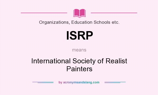 What does ISRP mean? It stands for International Society of Realist Painters