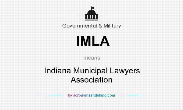 What does IMLA mean? It stands for Indiana Municipal Lawyers Association