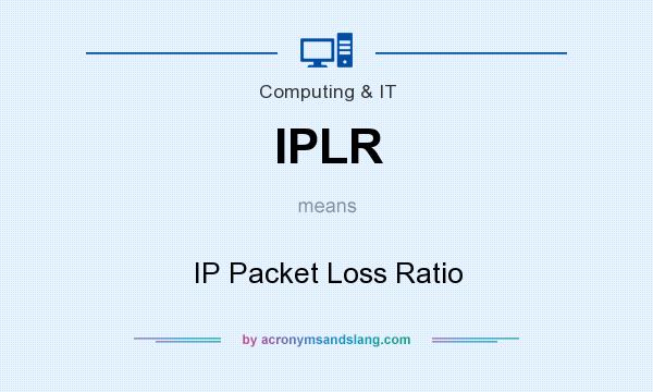 What does IPLR mean? It stands for IP Packet Loss Ratio