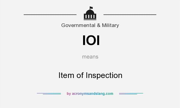What does IOI mean? It stands for Item of Inspection