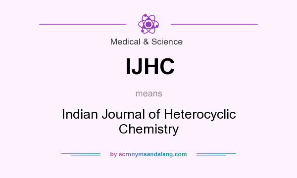 What does IJHC mean? It stands for Indian Journal of Heterocyclic Chemistry