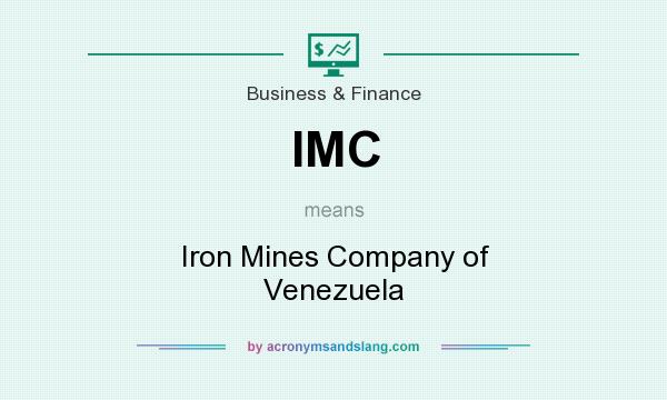 What does IMC mean? It stands for Iron Mines Company of Venezuela