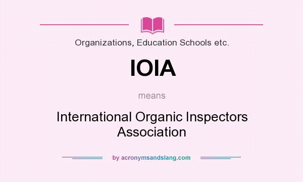 What does IOIA mean? It stands for International Organic Inspectors Association