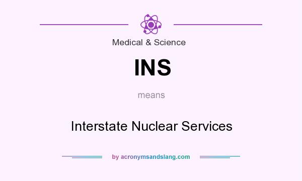 What does INS mean? It stands for Interstate Nuclear Services