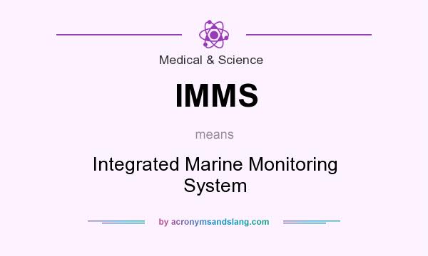 What does IMMS mean? It stands for Integrated Marine Monitoring System