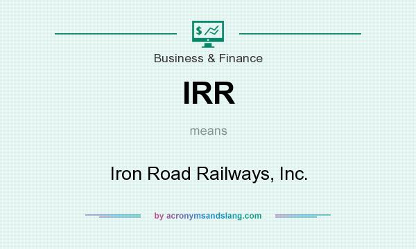 What does IRR mean? It stands for Iron Road Railways, Inc.