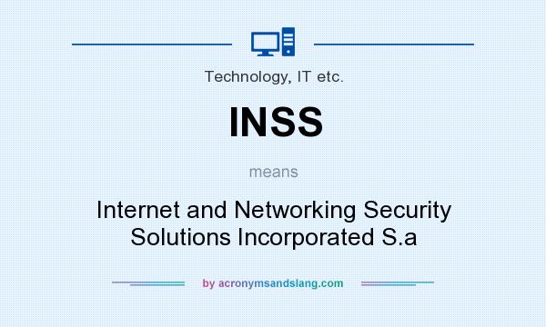 What does INSS mean? It stands for Internet and Networking Security Solutions Incorporated S.a