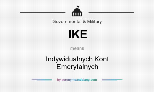 What does IKE mean? It stands for Indywidualnych Kont Emerytalnych