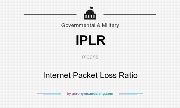 What does IPLR mean? It stands for Internet Packet Loss Ratio