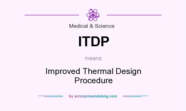 What does ITDP mean? It stands for Improved Thermal Design Procedure