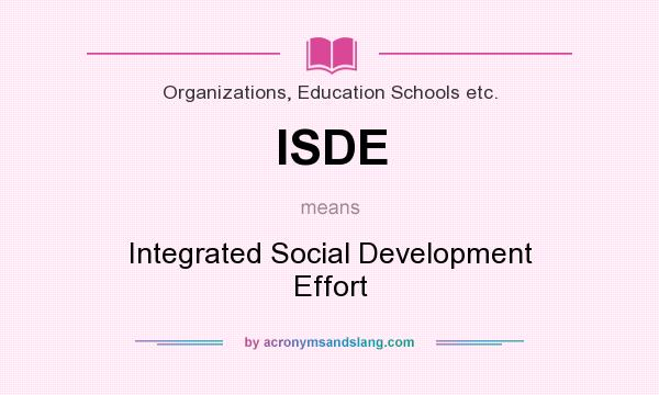 What does ISDE mean? It stands for Integrated Social Development Effort