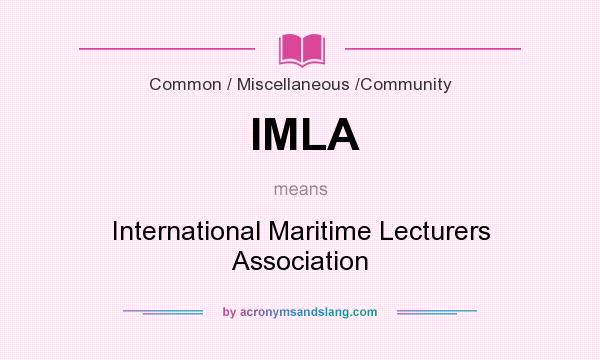 What does IMLA mean? It stands for International Maritime Lecturers Association