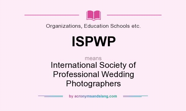What does ISPWP mean? It stands for International Society of Professional Wedding Photographers