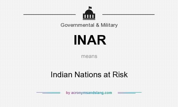 What does INAR mean? It stands for Indian Nations at Risk
