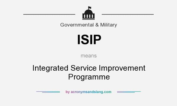 What does ISIP mean? It stands for Integrated Service Improvement Programme