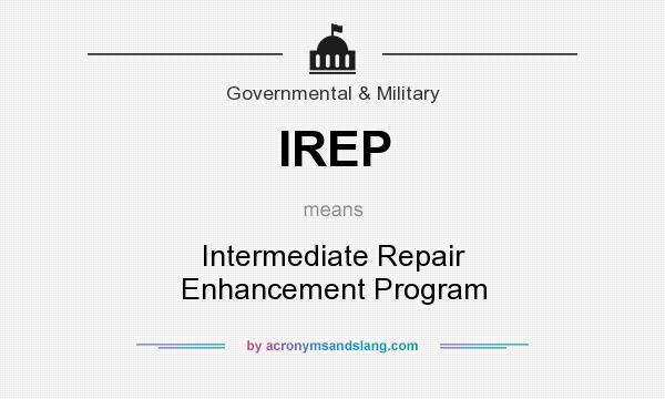 What does IREP mean? It stands for Intermediate Repair Enhancement Program