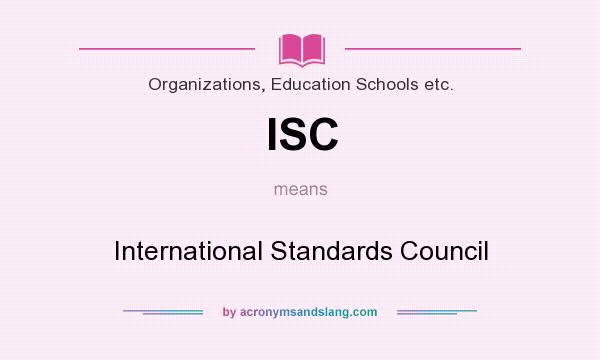 What does ISC mean? It stands for International Standards Council