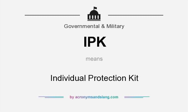 What does IPK mean? It stands for Individual Protection Kit