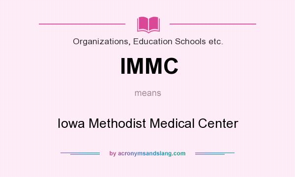 What does IMMC mean? It stands for Iowa Methodist Medical Center