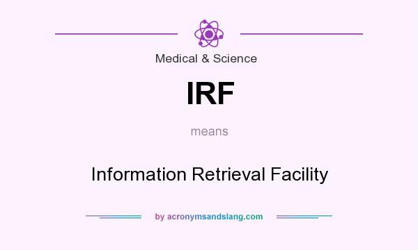 What does IRF mean? It stands for Information Retrieval Facility