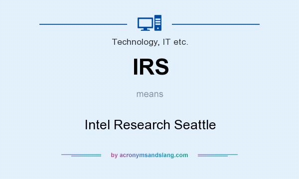 What does IRS mean? It stands for Intel Research Seattle