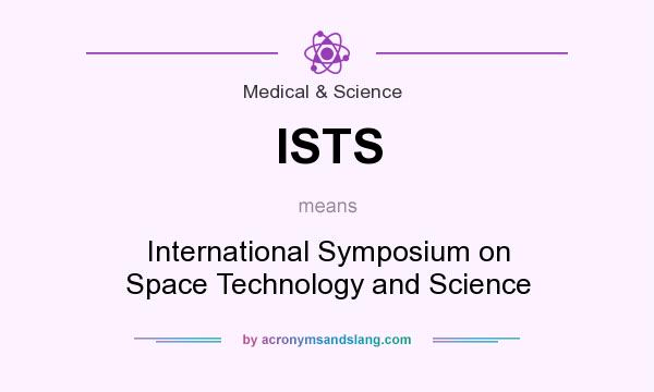 What does ISTS mean? It stands for International Symposium on Space Technology and Science
