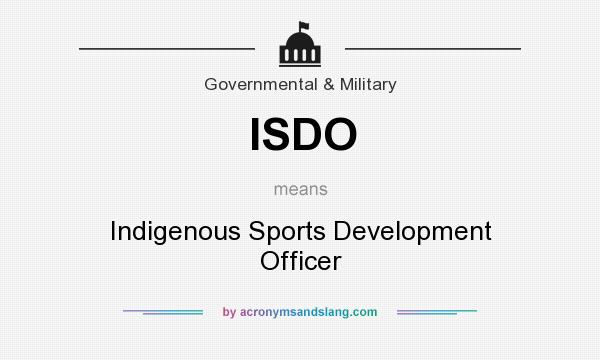 What does ISDO mean? It stands for Indigenous Sports Development Officer