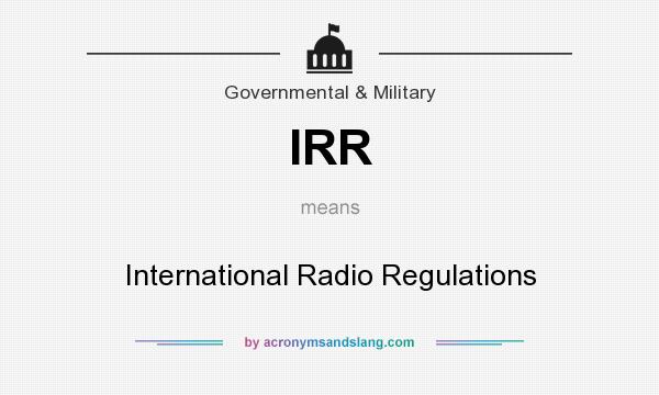 What does IRR mean? It stands for International Radio Regulations