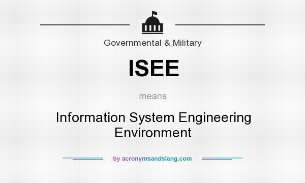 What does ISEE mean? It stands for Information System Engineering Environment