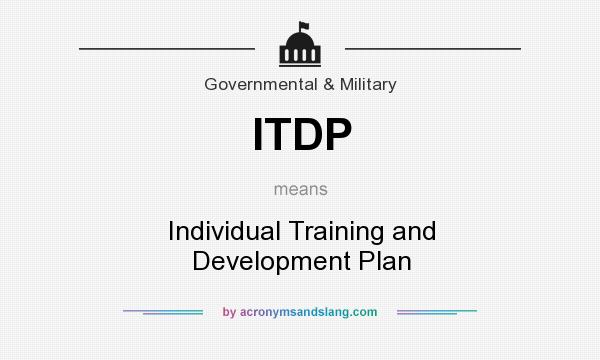 What does ITDP mean? It stands for Individual Training and Development Plan
