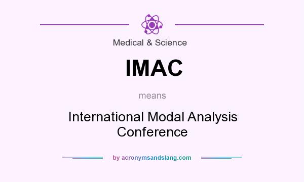 What does IMAC mean? It stands for International Modal Analysis Conference