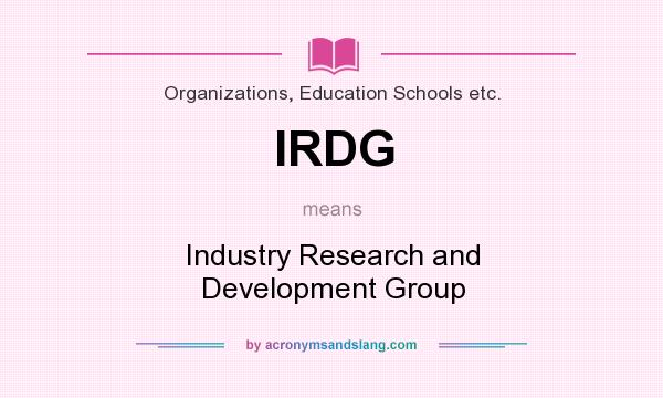 What does IRDG mean? It stands for Industry Research and Development Group