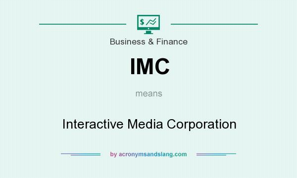 What does IMC mean? It stands for Interactive Media Corporation