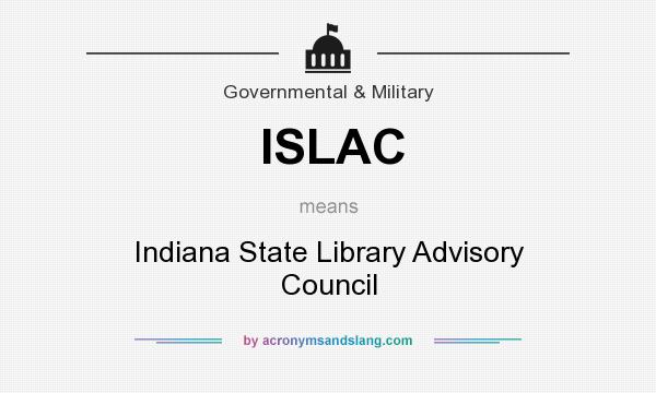 What does ISLAC mean? It stands for Indiana State Library Advisory Council