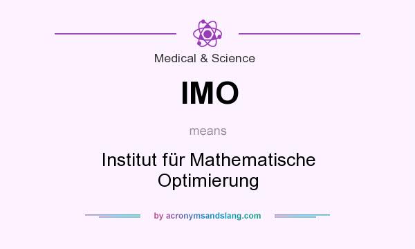 What does IMO mean? It stands for Institut für Mathematische Optimierung