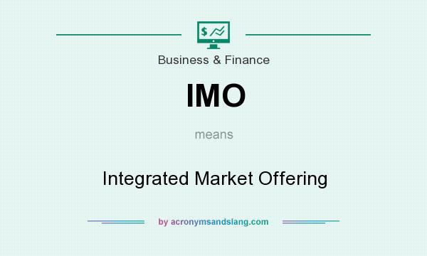 What does IMO mean? It stands for Integrated Market Offering