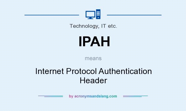What does IPAH mean? It stands for Internet Protocol Authentication Header