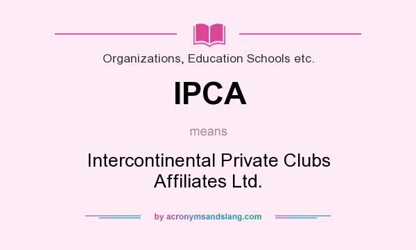 What does IPCA mean? It stands for Intercontinental Private Clubs Affiliates Ltd.