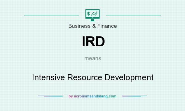 What does IRD mean? It stands for Intensive Resource Development