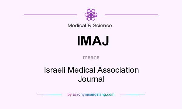 What does IMAJ mean? It stands for Israeli Medical Association Journal