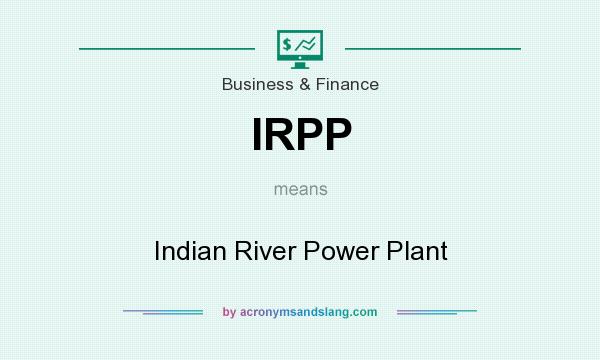 What does IRPP mean? It stands for Indian River Power Plant