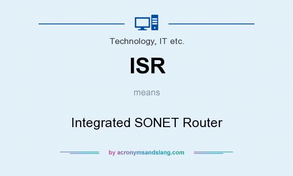 What does ISR mean? It stands for Integrated SONET Router