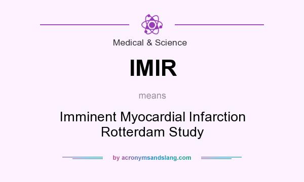 What does IMIR mean? It stands for Imminent Myocardial Infarction Rotterdam Study