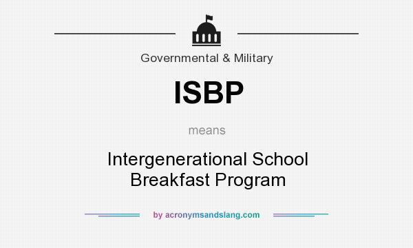 What does ISBP mean? It stands for Intergenerational School Breakfast Program